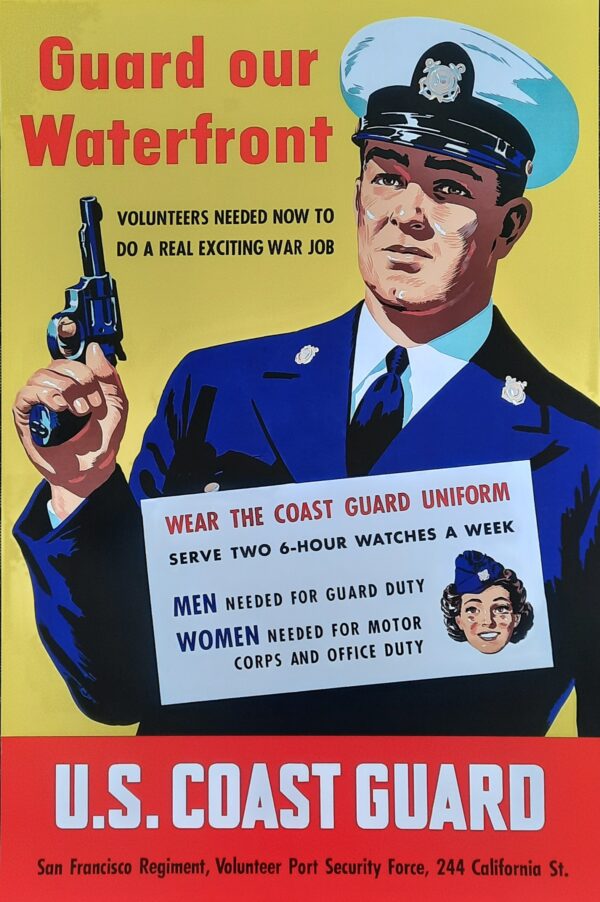 Graphic: Recruitment poster showing a Coast Guardsmen holding a revolver with the headlines “Guard our Waterfront – Volunteers needed now to do a real exciting war job” Overlayed is a rectangle with text and a graphic of a woman with headline “Wear the Coast Guard uniform – Serve two 6-hour watches a week. Men needed for guard duty. Women needed for motor corps and office duty.” The poster ends with a banner “U.S. Coast Guard – San Francisco Regiment, Volunteer Port Security Force, 244 California St.”