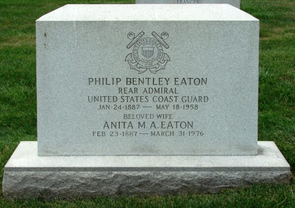 Photo: Gravestone marked “Philip Bentley Eaton, Rear Admiral, United States Coast Guard, Jan. 24 1887 – May 18, 1958. Beloved wife, Anita M. A. Eaton, Feb. 23, 1887 – March 31, 1976.”